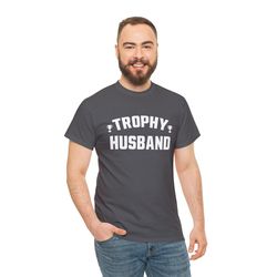 funny husband gift trophy husband hubby men's unisex t-shirt tee