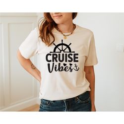 Cruise Vibes, Cruise Shirt, Cruise Vacation, Family Cruise, Cruise Gifts, Girls Trip Shirt, Family Cruise Shirt, Cruise