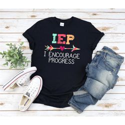 IEP I Encourage Progress Shirt, Sped Teacher T-shirt, Special Education Teacher Gift Shirt, Autism Teacher Gift Shirt, S