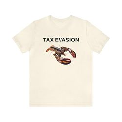 tax evasion lobster unisex t-shirt y2k funny meme shirt / ironic shirt / weirdcore clothing / shirt joke gift  / oddly s