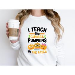 I Teach the cutest pumokins SweatShirt, Thanksgiving Sweatshirt, Teacher Sweatshirt, Teacher Fall Shirt, Fall Sweatshirt
