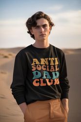 Anti Social Dads Club Sweatshirt, Antisocial Dads Sweatshirt, Anti Social Sweatshirt, Fathers Day Sweatshirt, Gift for f