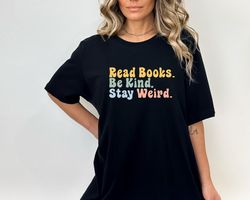 Book Lover Shirt, Literary T-Shirt, Bookish Shirt, Book Lover Gift, Book Reader Shirt, Gift for Librarian, Read Books Be