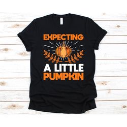 Expecting A Little Pumpkin Be Shirt, Gender Reveal Gift, Halloween Pumpkin Graphic, Maternity Announcement, Pregnancy An