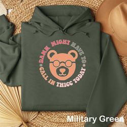 Might Have To Call In Thicc Today Sweatshirt, Cute Hoodie,Humorous Bear Sweater, Funny Bear Hoodie, Sarcastic Sweater, S