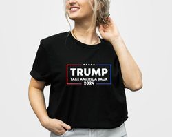 Trump 2024 Shirt, Take America Back Trump,President Trump Tshirt,Make Liberals Cry Shirt,Trump Rally Shirt