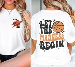 Let The Madness Begin Shirt, March 2024 Madness Shirt, Kids Basketball Shirt, Funny Basketball Shirt,College Basketball,