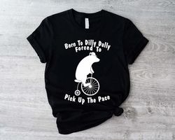 Born To Dilly Dally Funny Shirt, Funny Retro T Shirt, Vintage Relaxed Cotton Meme Shirt, Funny T Shirt