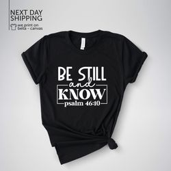 Be Still and Know Christian Shirt Christian Mom Graphic Tee Jesus Lover Tshirt Christian Mothers Day Gift for Mom Bible