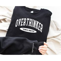 Overthinker Since Birth Sweatshirt, Overthinker Shirt, Anxious Hoodie, Trendy Sweatshirt, Girl Gift, Birthday Gift, Cute