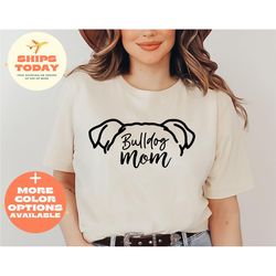 Bulldog Mom Shirt, English Bulldog Shirt, Dog Dad Mom Mama Gift, Pit Bull Shirt, Animal Lover Gift, Dog Mom Tee, Gift fo