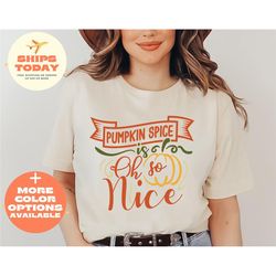 Hello October Pumpkin Spice and Everything Nice Shirt, Pumpkin Spice Shirt, Thanksgiving Shirt, Autumn Shirt, Cute Fall