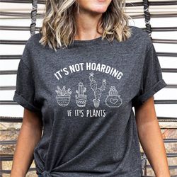 Succulent T-shirt, Cactus Shirt, Botanical Shirt, Cute Cactus T-shirt, Gardening T-Shirt, It's Not Hoarding If It's Plan