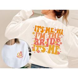 It's Me Hi, I'm The Bride, It's Me, Retro Bride Sweatshirt, Trendy Aesthetic, Words on Back,Groovy Bachelorette Party Te