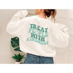 Treat People With Kindness Sweatshirt, Treat Kindness Sweater, Kind People Gifts Hoodie, Smiley Face Trendy Back Hoodie,