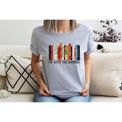 I'm With The Banned, Banned Books Shirt, Banned Books Sweatshirt, Unisex Super Soft Premium Graphic T-Shirt,Reading Shir