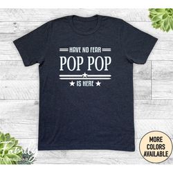 Have No Fear Pop Pop Is Here Unisex Shirt, Pop Pop Shirt, Pop Pop Gift, Father's Day Gift