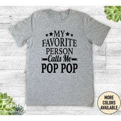 My Favorite Person Calls Me Pop Pop Unisex Shirt, Funny Pop Pop Shirt, Pop Pop Gift, Father's Day Gift