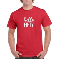 Hello Fifty Tshirt- 50th Birthday Gift- 50th Birthday Shirt