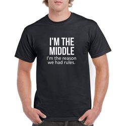i'm the middle tshirt- sibling gift- sibling shirt- middle child gift