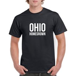 Ohio Homegrown Tshirt- Ohio Gift- Ohio Shirt