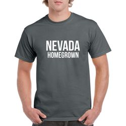 Nevada Homegrown Shirt- Nevada Gift- Nevada Tshirt
