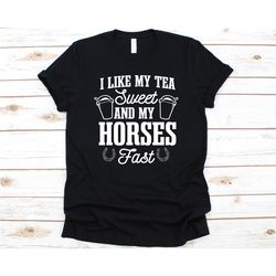 I Like My Sweet Tea And My Horses Fast Shirt, Gift For Sweet Tea Lovers, Sweet Iced Tea Design, Iced Tea, Tea Graphic, H