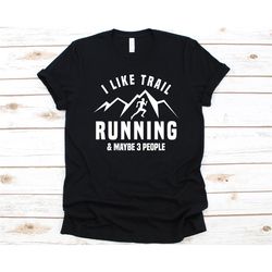 I Like Trail Running & Maybe 3 People Shirt, Gift For Trail Runners, Mountain Sports, Hill Running, Trail Running Lovers