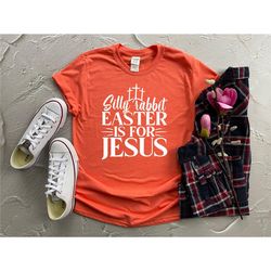 silly rabbit easteris for jesus shirt, easter sunday t-shirt, easter gift, easter t-shirts, easter outfit, christian out