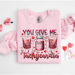 Nurse Valentine Day Sweatshirt, Pharmacist Critical Care Rn Valentine Sweatshirt, You Give Me Tachycardia Shirt