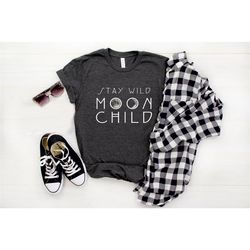 Stay Wild Moon Child Shirt, Moon Shirt, Moon Bohemian Shirt, Gift For Moon Lover, Sun And Moon Shirt, Moon T-shirt, Unis