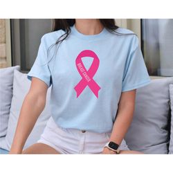 Breast Cancer Shirt, Cancer Awareness Shirt, Pink Ribbon Shirt, Cancer Fighter Shirt, Motivational Shirt, Cancer Survivo