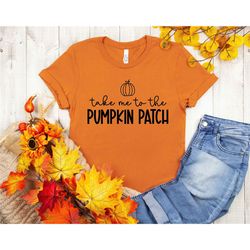 Take Me To The Pumpkin Patch T-Shirt, Pumpkin Patch Shirt, Fall Outfit, Fall Outfit for Girl, Pumpkin Shirt, Fall Shirt,