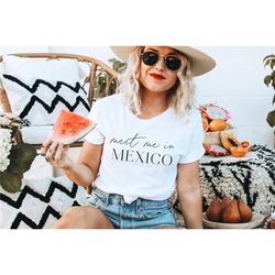 Meet Me In Mexico, Mexico Shirt, Travel Gift, Mexico Is Calling I Must Go, Mexico Gift, Gift for Travel Lover, Girls Tri