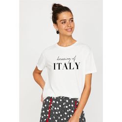 Dreaming Of Italy Shirt, Travel Gift, Italy Is Calling I Must Go, Italy Gift, Gift for Italy Lover, Girls Trip, Family T