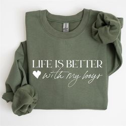 Life is Better With My Boys Sweatshirt, Original Design, Comfort Colors Tshirt, Mom of Boys Sweatshirt, Mom of Boys Tee,