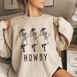 Howdy Skeleton Sweatshirt, Cowboy skeleton , Cowboy halloween, thriller, wild west, Halloween sweatshirt, halloween shir