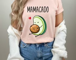 Mom Shirt, Mamacado Shirt, Avocado Shirt, Funny Mom Shirt, Shirts for Her, Mothers Day Gifts, Gifts For Mom, Shirts for