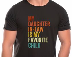 My Daughter in Law is My Favorite Child Shirt, Daughter in Law Shirt, Funny In Laws Shirt, Favorite Daughter-in-Law Tee,