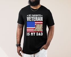 My Favorite Veteran Is My Dad Shirt, Veterans Day Shirt, Veteran Dad Shirt, Deployment Shirt, Military Shirt, Veterans D