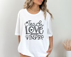Teach Love Inspire Shirt, Teacher Gift, Teacher Shirt, Elementary School Teacher Shirt, Preschool Teacher, Teaching is a