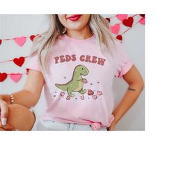 Pediatric Nurse Valentines Shirt Peds Crew Valentine Shirt Pediatric RN shirt Vday Peds Nurse Vday Gift for Peds Nurse P