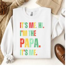 It's Me Hi I'm The Papa It's Me Sweatshirt, Papa Sweatshirt, Grandpa Sweatshirt, Dad Sweatshirt, Father Day Sweatshirt,