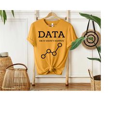 Data Or It Didn't Happen, Data Analyst Gift, Data Analysis Shirt, Data Scientist Present, Funny Data Science, Data Shirt