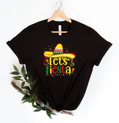 lets fiesta shirt, mexican shirt, sombrero hat shirt, cinco de mayo shirt, fiesta party shirt, mexican party shirt, hisp