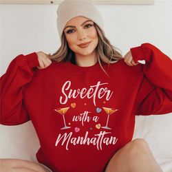 valentines day manhattan sweatshirt, bourbon lover crewneck, funny single vday sweater, cocktail shirt, whiskey group ma