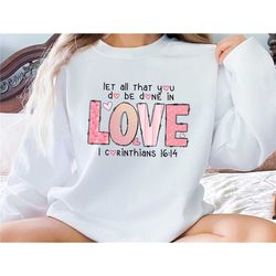 let all that you do be done in love sweatshirt, bible verse sweatshirt, christian sweatshirt, inspirational sweatshirt,