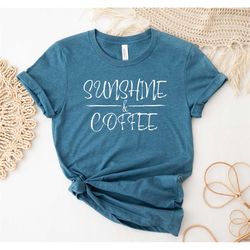 sunshine and coffee t-shirt, coffee graphic t shirt for women, womens gifts, birthday gifts, coffee shirt, summer shirt