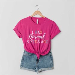 I Was Normal Shirt Women, Gift for Mom, Mom Life T-shirt, Funny Mom Shirt, Tired Mom Tee, Cute Mom Shirt, Sarcastic Mom