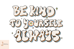 Be Kind To Yourself Always Sublimation